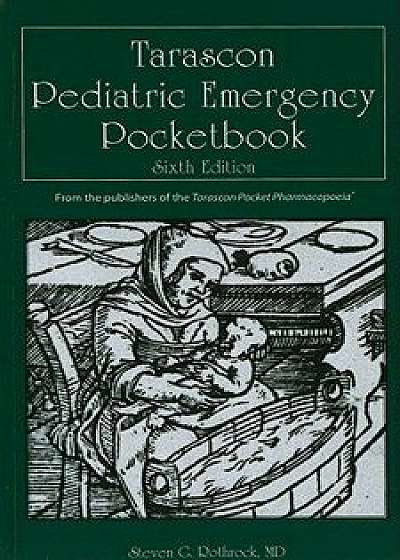 Tarascon Pediatric Emergency Pocketbook, Paperback/Dr Steven G. Rothrock