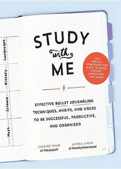 Study with Me: Effective Bullet Journaling Techniques, Habits, and Hacks to Be Successful, Productive, and Organized-With Special Str, Paperback/Jasmine Shao