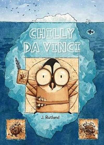 Chilly Da Vinci, Hardcover/J. Rutland