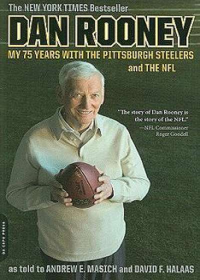 Dan Rooney: My 75 Years with the Pittsburgh Steelers and the NFL, Paperback/Dan Rooney