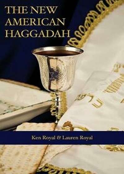 The New American Haggadah: A Simple Passover Seder for the Whole Family, Paperback/Ken Royal