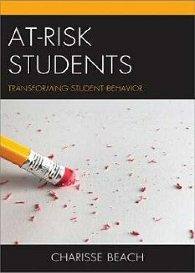 At-Risk Students: Transforming Student Behavior, Paperback/Charisse Beach