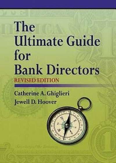 The Ultimate Guide for Bank Directors: Revised Edition, Paperback/Catherine a. Ghiglieri