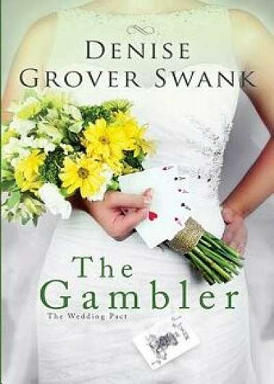 The Gambler: The Wedding Pact #3, Paperback/Denise Grover Swank