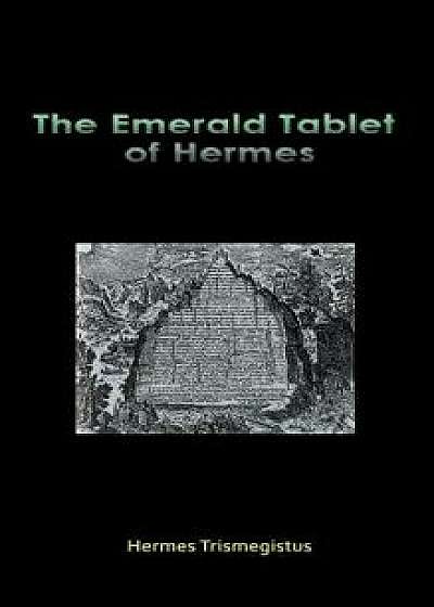 The Emerald Tablet of Hermes, Hardcover/Hermes Trismegistus