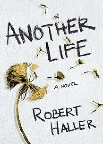 Another Life, Hardcover/Robert Haller