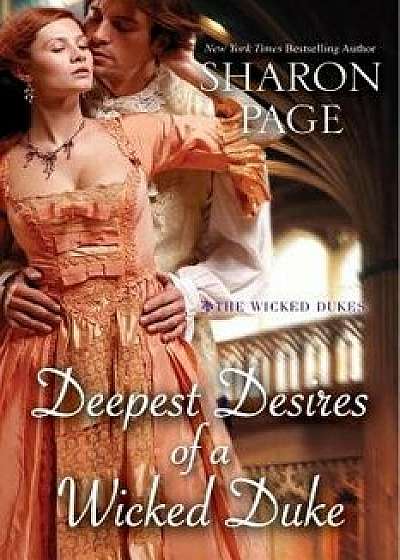 Deepest Desires of a Wicked Duke, Paperback/Sharon Page