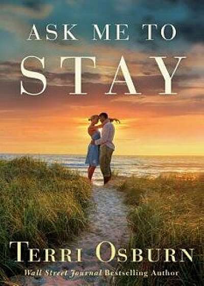 Ask Me to Stay, Paperback/Terri Osburn