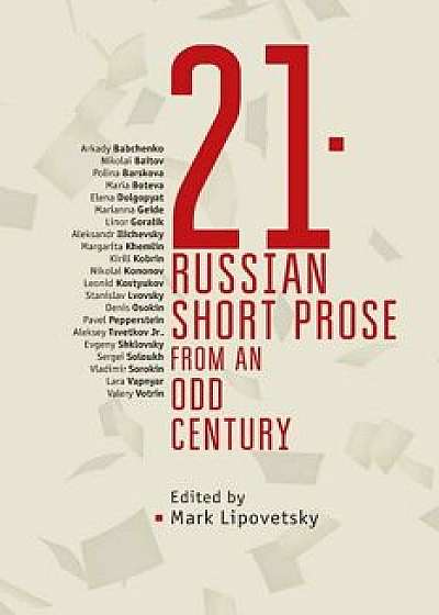 21: Russian Short Prose from the Odd Century, Paperback/Mark Lipovetsky