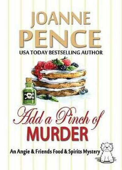 Add a Pinch of Murder: An Angie & Friends Food & Spirits Mystery/Joanne Pence