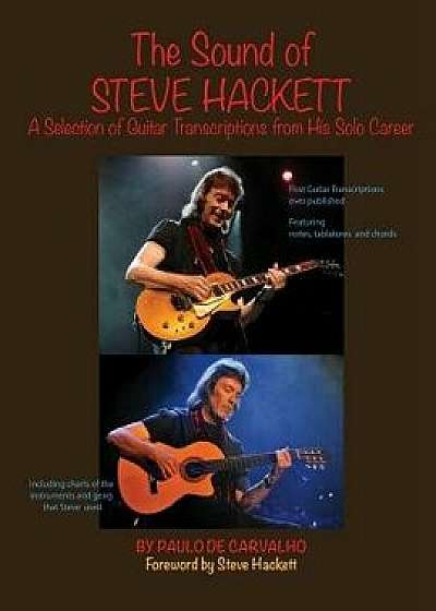 The Sound of Steve Hackett: A Selection of Guitar Transcriptions from His Solo Career, Paperback/Paulo De Carvalho