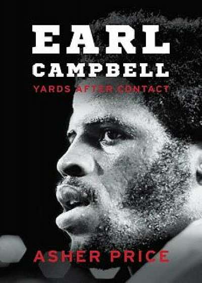 Earl Campbell: Yards After Contact, Hardcover/Asher Price