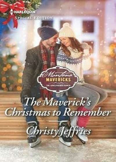 The Maverick's Christmas to Remember/Christy Jeffries