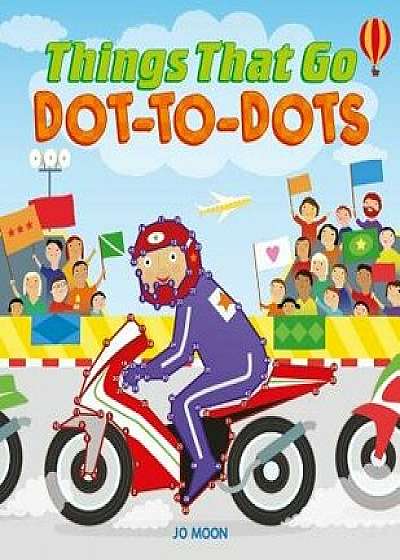 Things That Go Dot-To-Dots, Paperback/Jo Moon