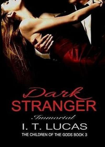 Dark Stranger Immortal/I. T. Lucas