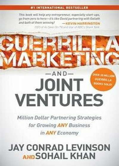 Guerrilla Marketing and Joint Ventures: Million Dollar Partnering Strategies for Growing Any Business in Any Economy, Paperback/Jay Conrad Levinson