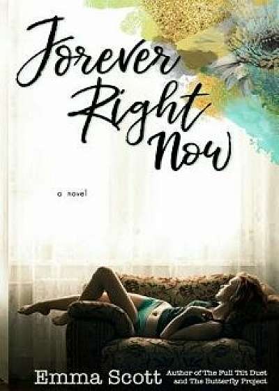 Forever Right Now, Paperback/Emma Scott