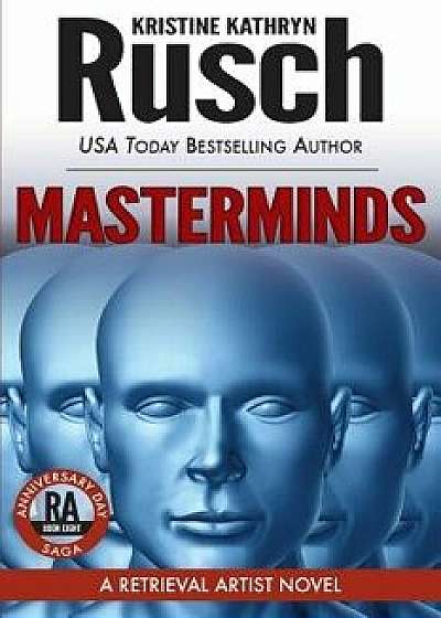 Masterminds: A Retrieval Artist Novel: Book Eight of the Anniversary Day Saga, Paperback/Kristine Kathryn Rusch