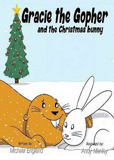 Gracie the Gopher and the Christmas Bunny, Paperback/Michael England