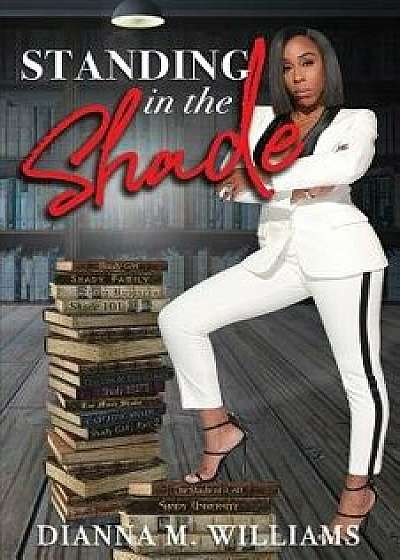 Standing in the Shade, Paperback/Dianna Williams