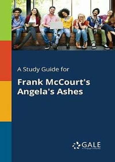 A Study Guide for Frank McCourt's Angela's Ashes, Paperback/Cengage Learning Gale