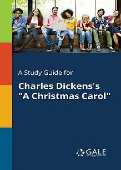 A Study Guide for Charles Dickens's a Christmas Carol/Cengage Learning Gale