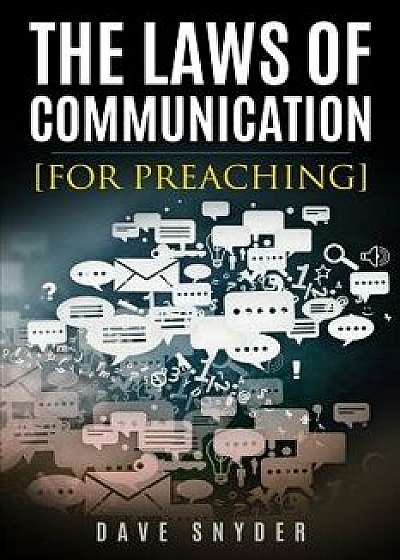 Coperta cărții The Laws of Communication for Preaching, Paperback/Dave Snyder