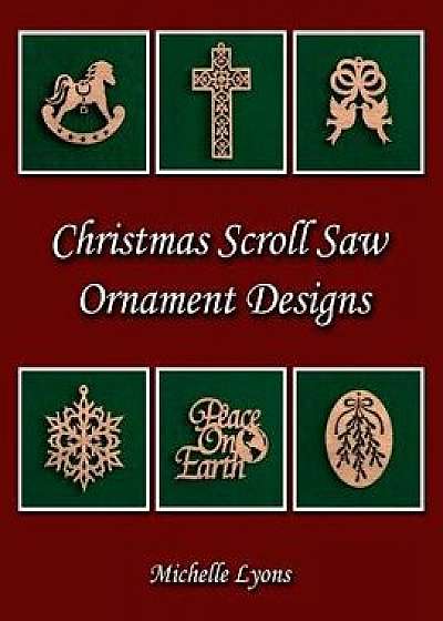 Christmas Scroll Saw Ornament Designs, Paperback/Michelle Lyons