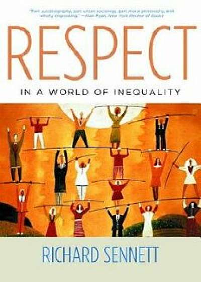 Respect in a World of Inequality, Paperback/Richard Sennett