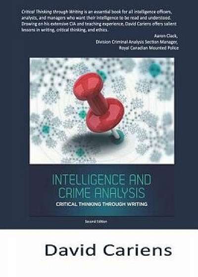Critical Thinking Through Writing: Intelligence and Crime Analysis, Paperback/David Cariens