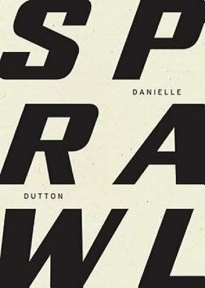 Sprawl, Paperback/Danielle Dutton