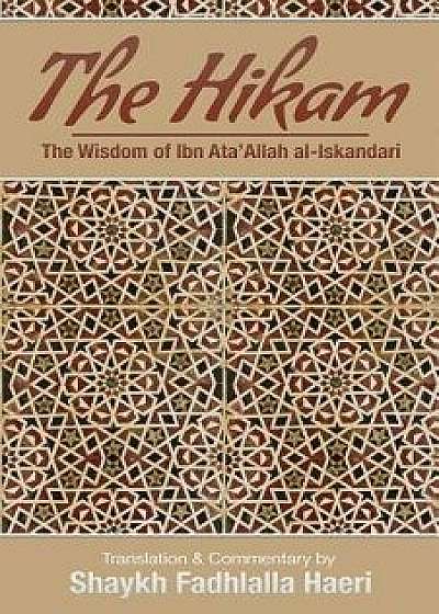 The Hikam - The Wisdom of Ibn `Ata' Allah, Paperback/Shaykh Fadhlalla Haeri