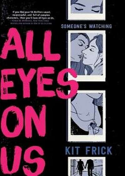 All Eyes on Us, Hardcover/Kit Frick