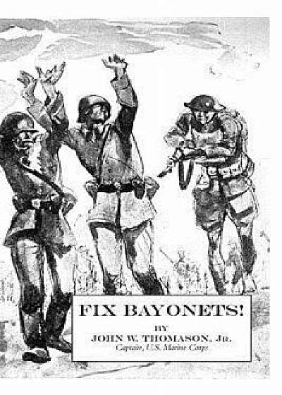 Fix Bayonets!, Paperback/John W. Thomason Jr
