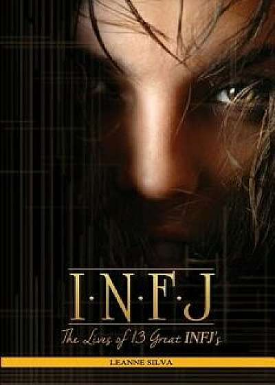 Infj: The Lives of 13 Great Infjs, Paperback/Leanne Silva