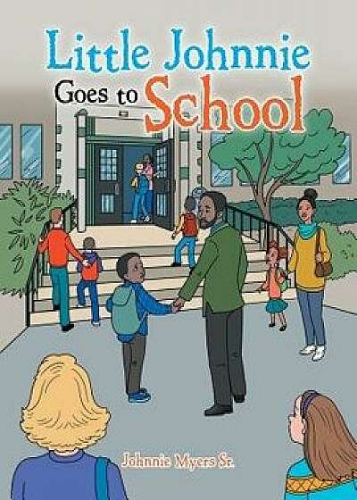 Little Johnnie Goes to School, Paperback/Johnnie Myers Sr