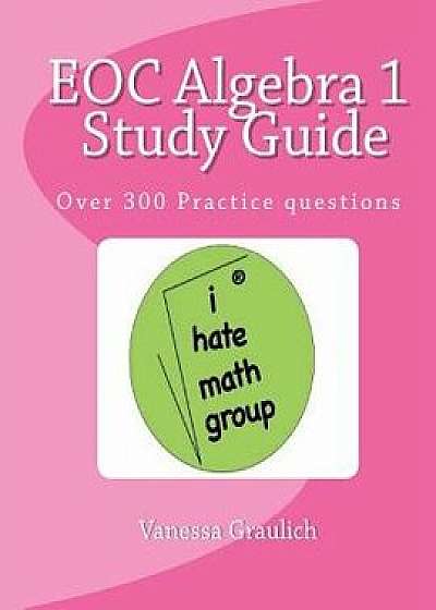 Eoc Algebra 1 Study Guide: A Study Guide for Students Learning Algebra 1, Paperback/Vanessa Graulich