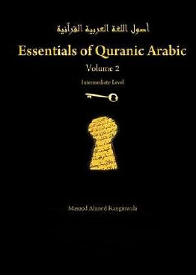 Essentials of Quranic Arabic: Volume 2, Paperback/Masood Ranginwala