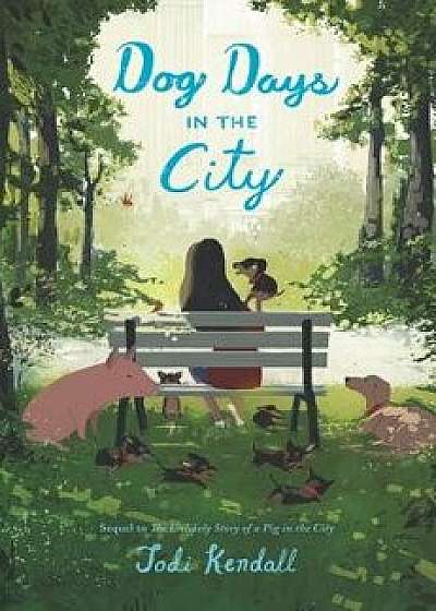 Dog Days in the City, Hardcover/Jodi Kendall
