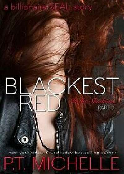 Blackest Red: A Billionaire Seal Story, Part 3, Paperback/P. T. Michelle