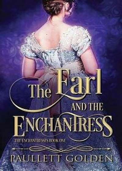 The Earl and the Enchantress, Paperback/Paullett Golden