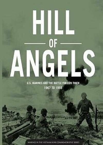 Hill of Angels: US Marines and the Battle for Con Thien, 1967-1968, Paperback/Joseph C. Long