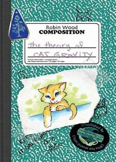 The Theory of Cat Gravity: (being Robin's Pet Theory), Paperback/Robin Wood