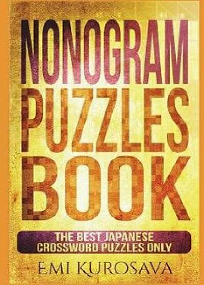 Nonogram Puzzles Book: The Best Japanese Crossword Puzzles Only, Paperback/Emi Kurosava