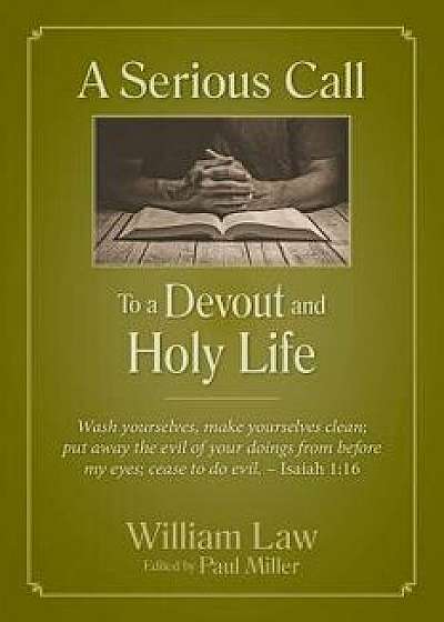 A Serious Call to a Devout and Holy Life, Paperback/William Law