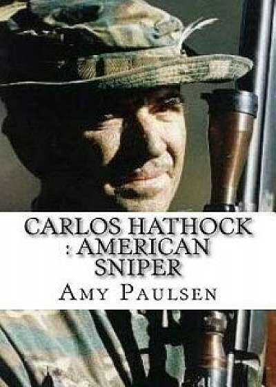 Carlos Hathock: American Sniper, Paperback/Amy Paulsen