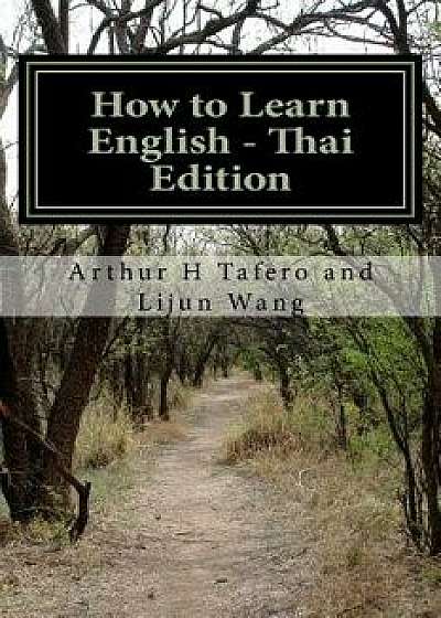 How to Learn English - Thai Edition: In English and Thai, Paperback/Arthur H. Tafero
