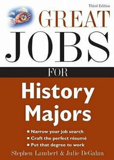 Great Jobs for History Majors, Paperback/Stephen E. Lambert