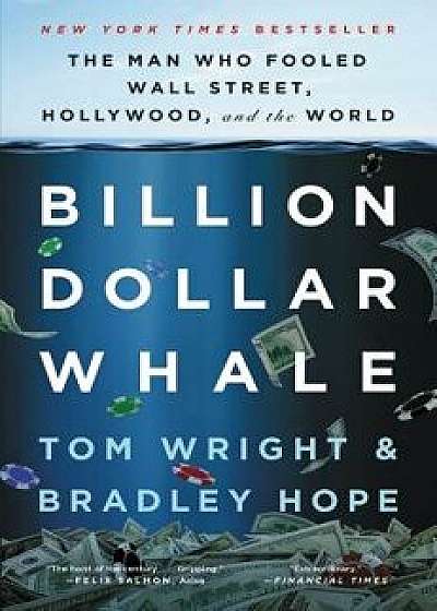 Billion Dollar Whale: The Man Who Fooled Wall Street, Hollywood, and the World, Hardcover/Tom Wright