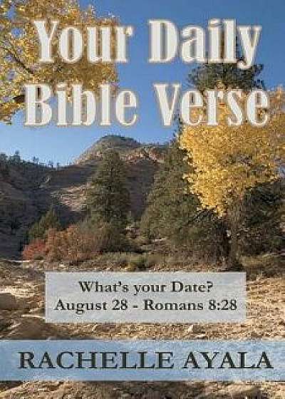 Your Daily Bible Verse: 366 Verses Correlated by Month and Day, Paperback/Rachelle Ayala